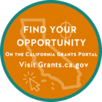 Find your opportunity on the California Grants Portal. Visit Grants.ca.gov.
